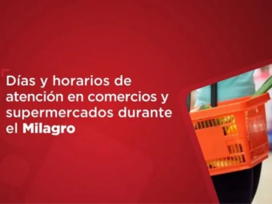 Días y horarios de atención en comercios y supermercados durante el Milagro