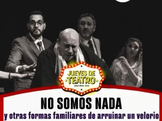 Jueves de Teatro presenta "No somos nada"